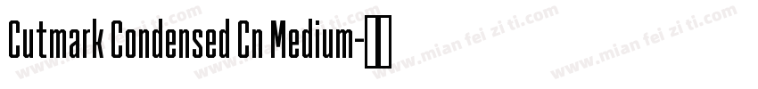 Cutmark Condensed Cn Medium字体转换